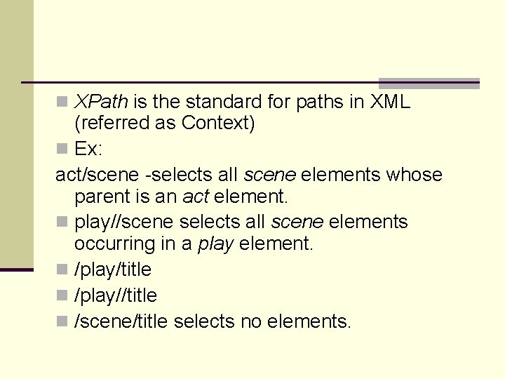 n XPath is the standard for paths in XML (referred as Context) n Ex:
