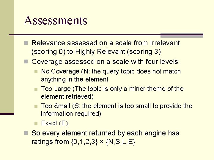 Assessments n Relevance assessed on a scale from Irrelevant (scoring 0) to Highly Relevant