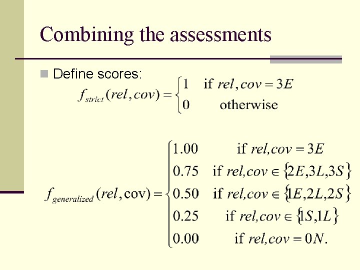Combining the assessments n Define scores: 