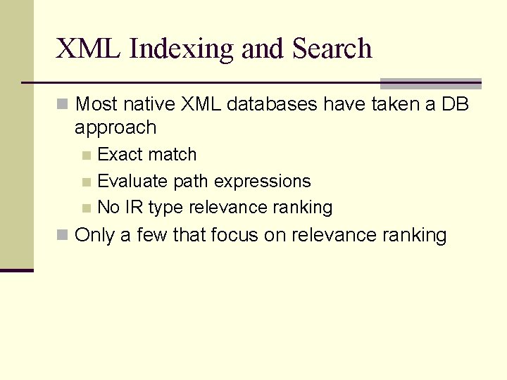 XML Indexing and Search n Most native XML databases have taken a DB approach