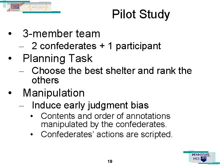 Pilot Study • 3 -member team – 2 confederates + 1 participant • Planning