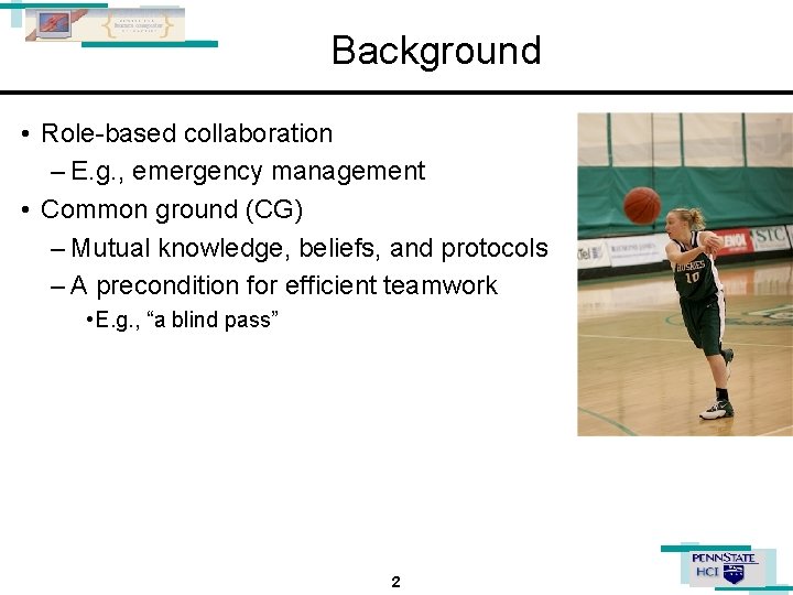 Background • Role-based collaboration – E. g. , emergency management • Common ground (CG)