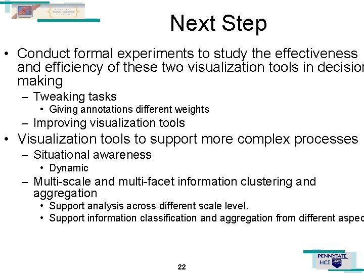 Next Step • Conduct formal experiments to study the effectiveness and efficiency of these