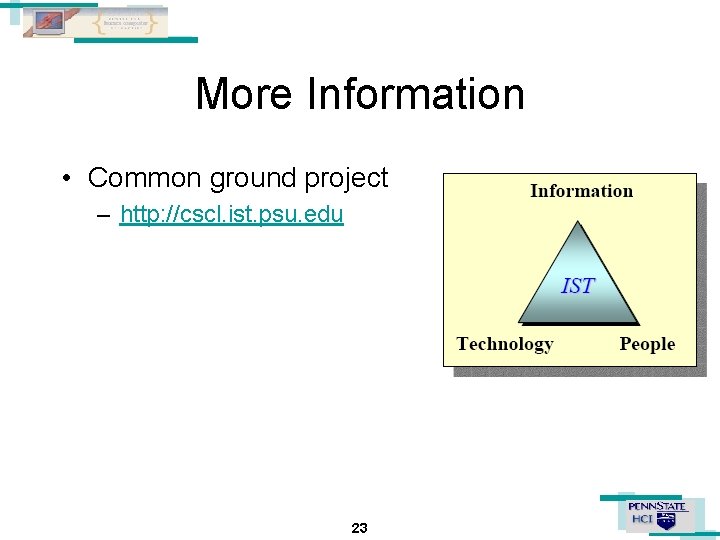 More Information • Common ground project – http: //cscl. ist. psu. edu 23 