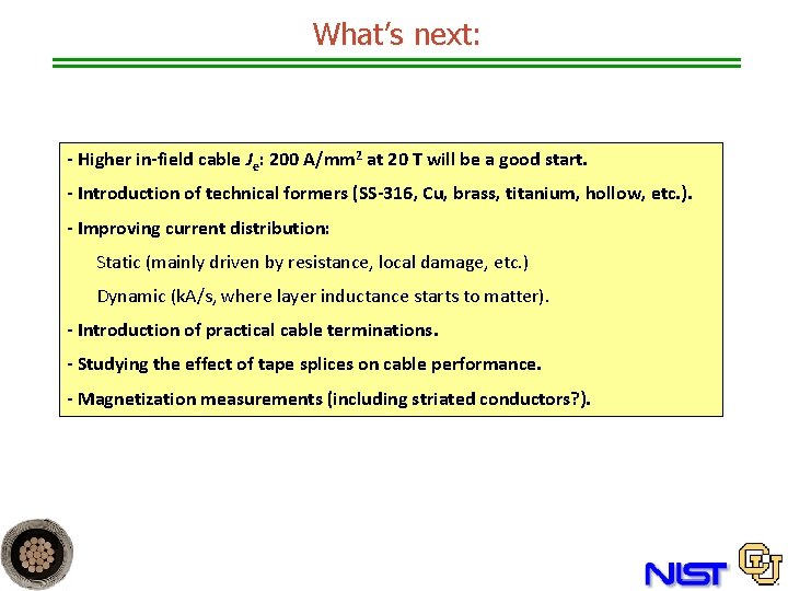 What’s next: - Higher in-field cable Je: 200 A/mm 2 at 20 T will