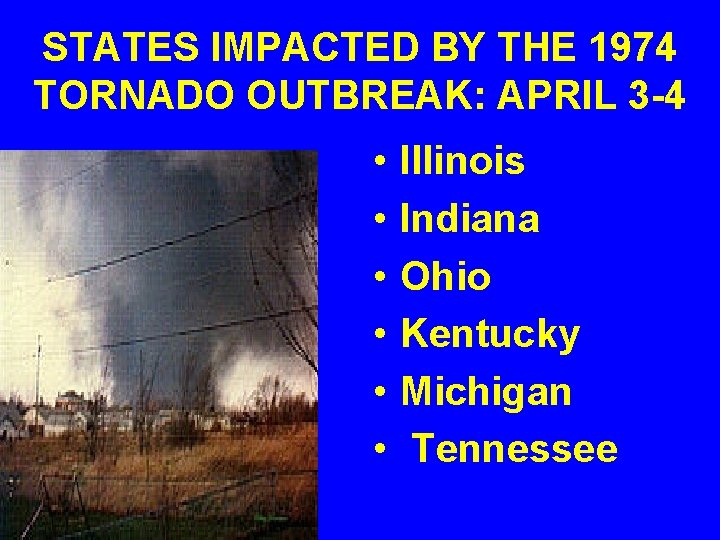 STATES IMPACTED BY THE 1974 TORNADO OUTBREAK: APRIL 3 -4 • • • Illinois