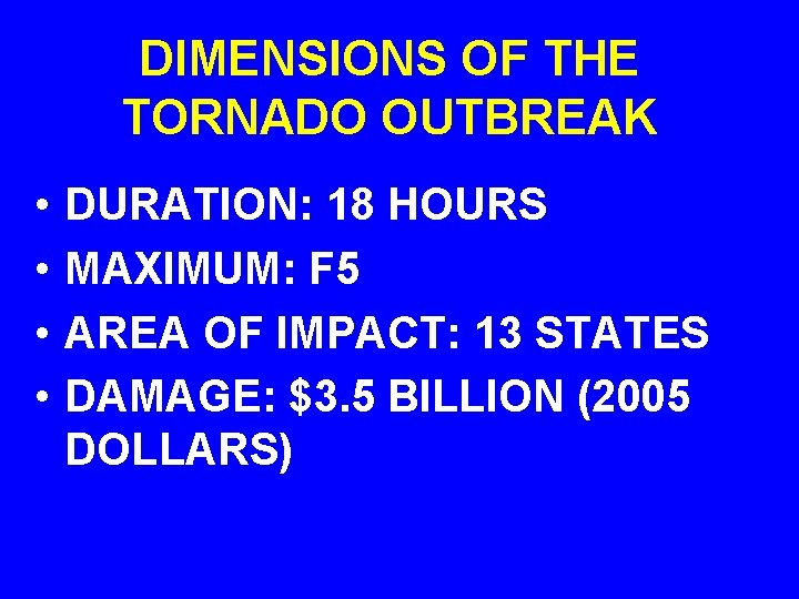 DIMENSIONS OF THE TORNADO OUTBREAK • • DURATION: 18 HOURS MAXIMUM: F 5 AREA