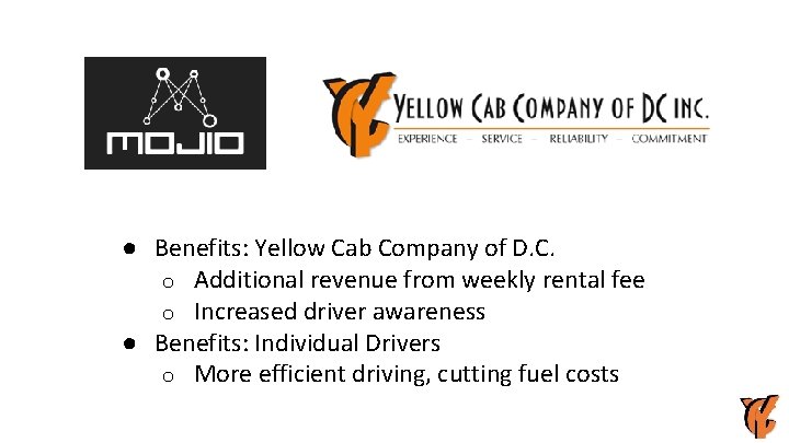 ● Benefits: Yellow Cab Company of D. C. o Additional revenue from weekly rental