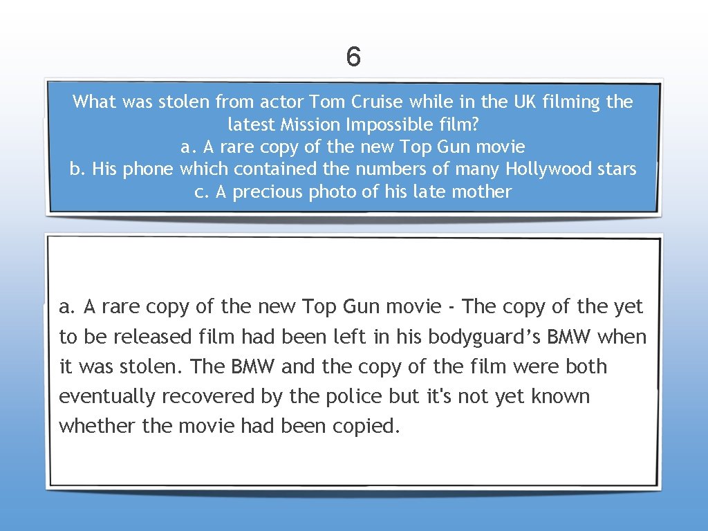 6 What was stolen from actor Tom Cruise while in the UK filming the