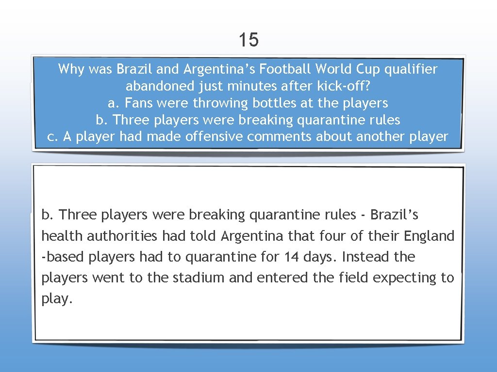 15 Why was Brazil and Argentina’s Football World Cup qualifier abandoned just minutes after