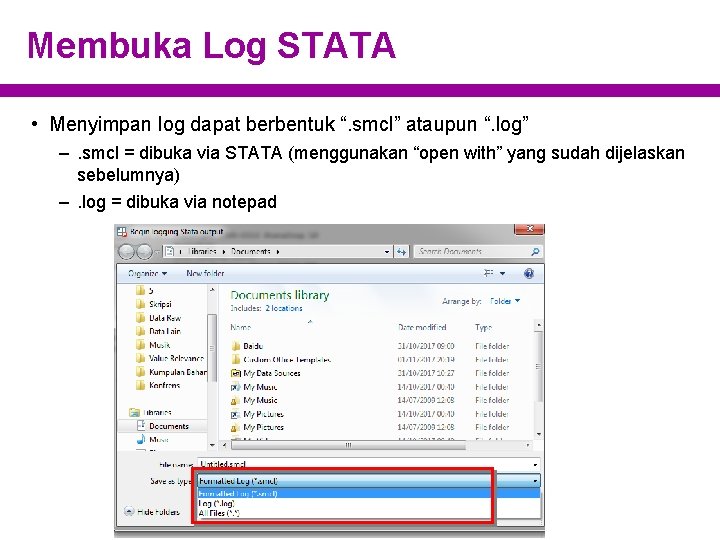Membuka Log STATA • Menyimpan log dapat berbentuk “. smcl” ataupun “. log” –.
