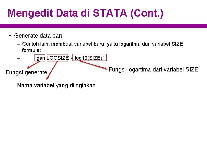 Mengedit Data di STATA (Cont. ) • Generate data baru – Contoh lain: membuat