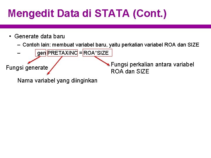 Mengedit Data di STATA (Cont. ) • Generate data baru – Contoh lain: membuat