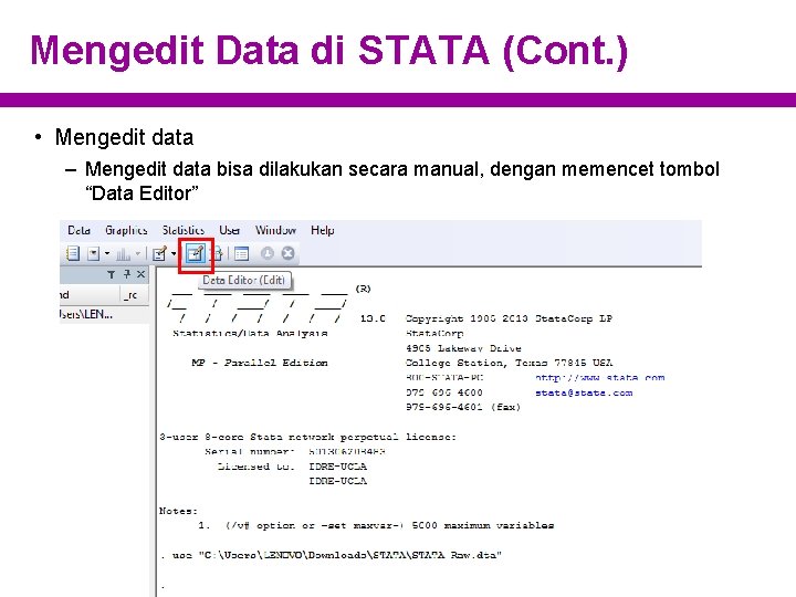 Mengedit Data di STATA (Cont. ) • Mengedit data – Mengedit data bisa dilakukan