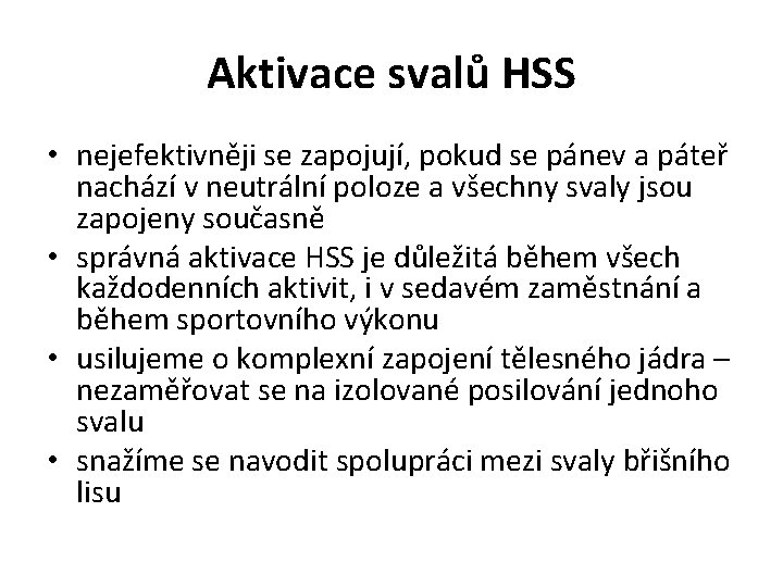 Aktivace svalů HSS • nejefektivněji se zapojují, pokud se pánev a páteř nachází v