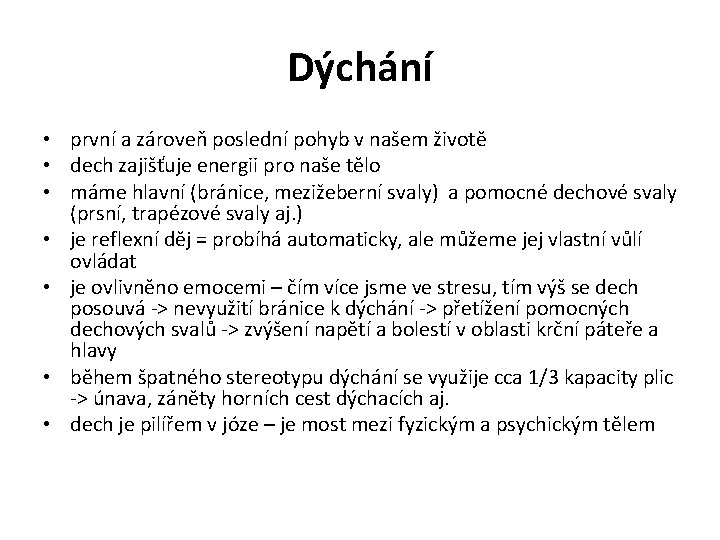 Dýchání • první a zároveň poslední pohyb v našem životě • dech zajišťuje energii