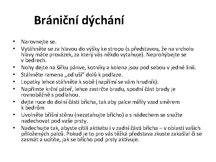 Brániční dýchání • Narovnejte se. • Vytáhněte se za hlavou do výšky ke stropu