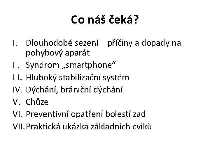 Co náš čeká? I. Dlouhodobé sezení – příčiny a dopady na pohybový aparát II.