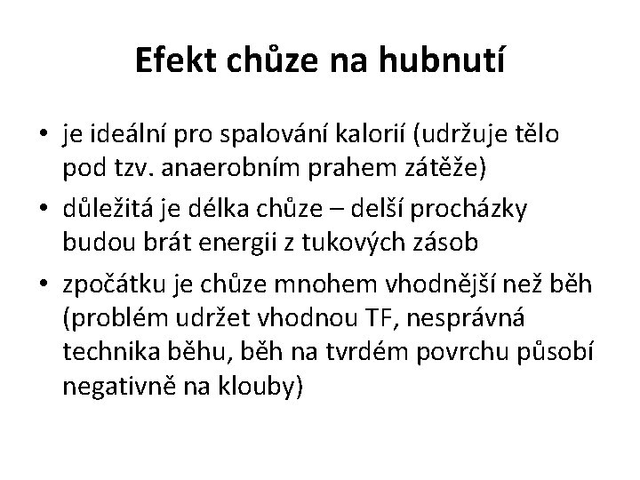 Efekt chůze na hubnutí • je ideální pro spalování kalorií (udržuje tělo pod tzv.