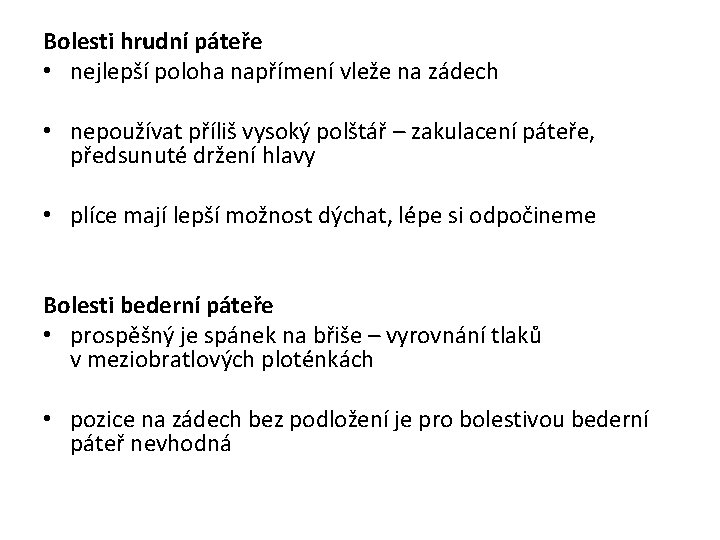 Bolesti hrudní páteře • nejlepší poloha napřímení vleže na zádech • nepoužívat příliš vysoký