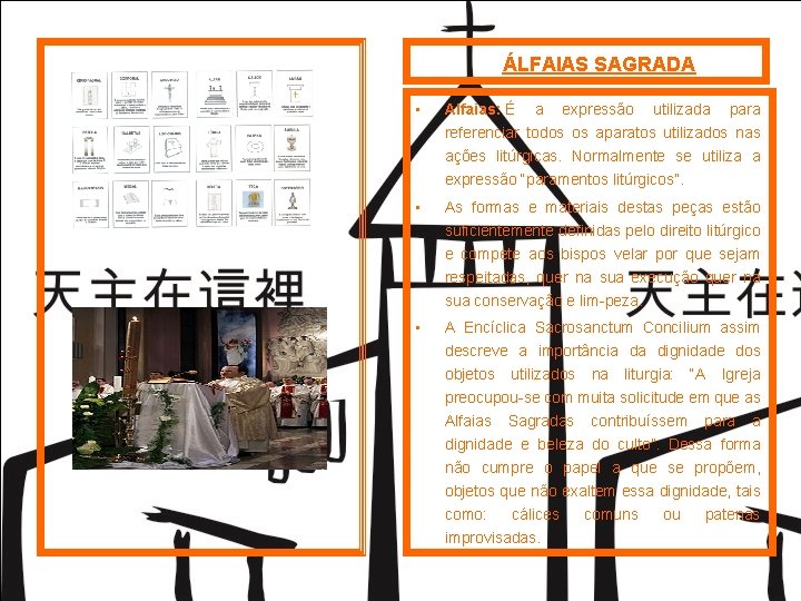 ÁLFAIAS SAGRADA • Alfaias: É a expressão utilizada para referenciar todos os aparatos utilizados