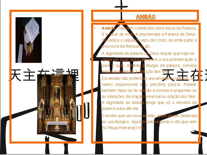 AMBÃO • Ambão: Também conhecida como mesa da Palavra, é o local de onde