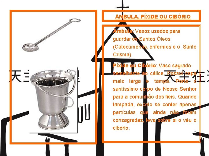 MBULA, PÍXIDE OU CIBÓRIO mbula: Vasos usados para guardar os Santos Óleos (Catecúmenos, MBULA, PÍXIDE OU CIBÓRIO mbula: Vasos usados para guardar os Santos Óleos (Catecúmenos,