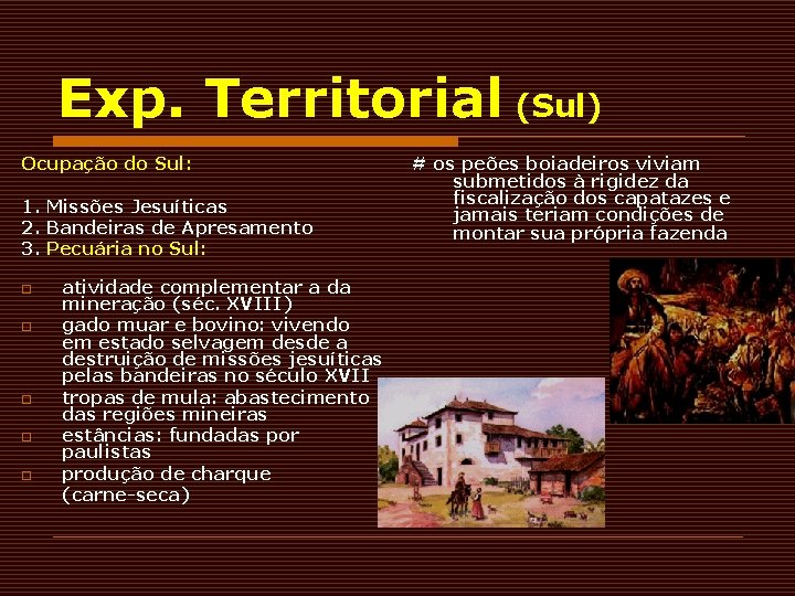 Exp. Territorial (Sul) Ocupação do Sul: 1. Missões Jesuíticas 2. Bandeiras de Apresamento 3. Exp. Territorial (Sul) Ocupação do Sul: 1. Missões Jesuíticas 2. Bandeiras de Apresamento 3.