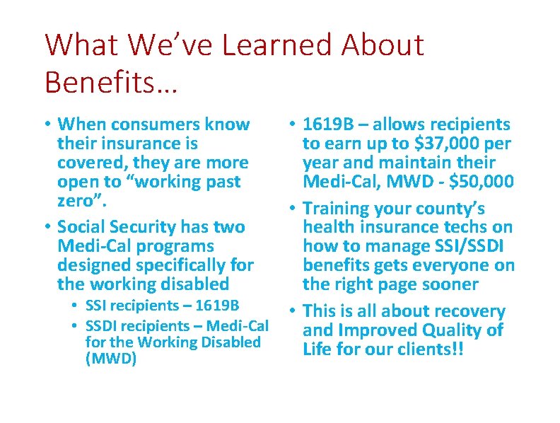 What We’ve Learned About Benefits… • When consumers know their insurance is covered, they