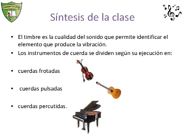 Síntesis de la clase • El timbre es la cualidad del sonido que permite