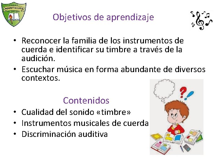 Objetivos de aprendizaje • Reconocer la familia de los instrumentos de cuerda e identificar