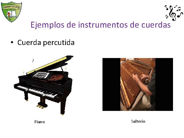 Ejemplos de instrumentos de cuerdas • Cuerda percutida Piano Salterio 