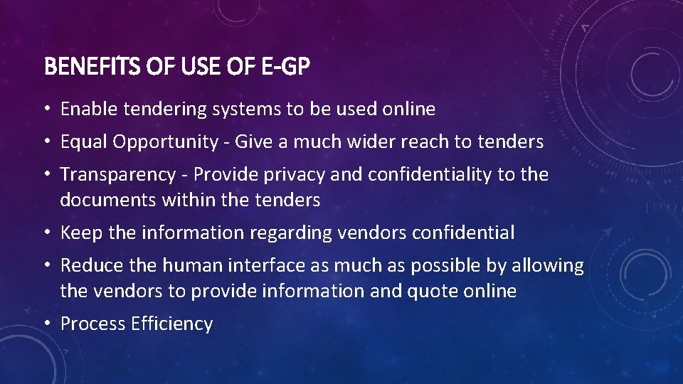 BENEFITS OF USE OF E-GP • Enable tendering systems to be used online •