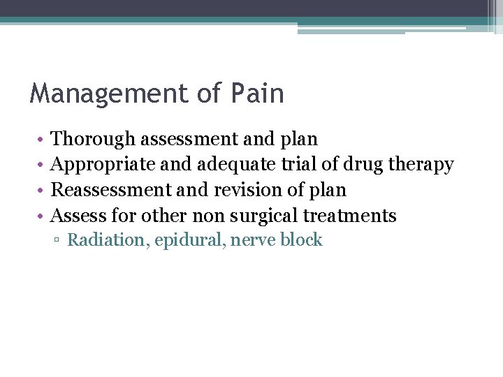 Management of Pain • • Thorough assessment and plan Appropriate and adequate trial of