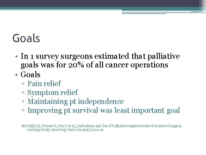 Goals • In 1 survey surgeons estimated that palliative goals was for 20% of