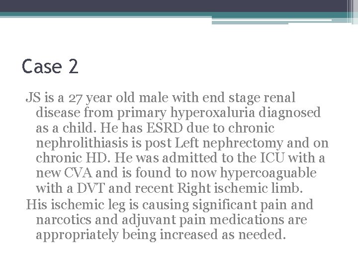 Case 2 JS is a 27 year old male with end stage renal disease