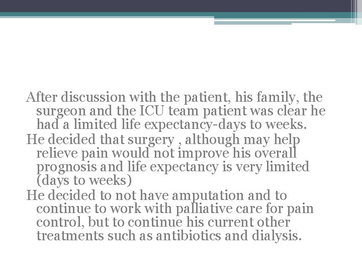 After discussion with the patient, his family, the surgeon and the ICU team patient