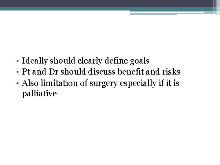  • Ideally should clearly define goals • Pt and Dr should discuss benefit