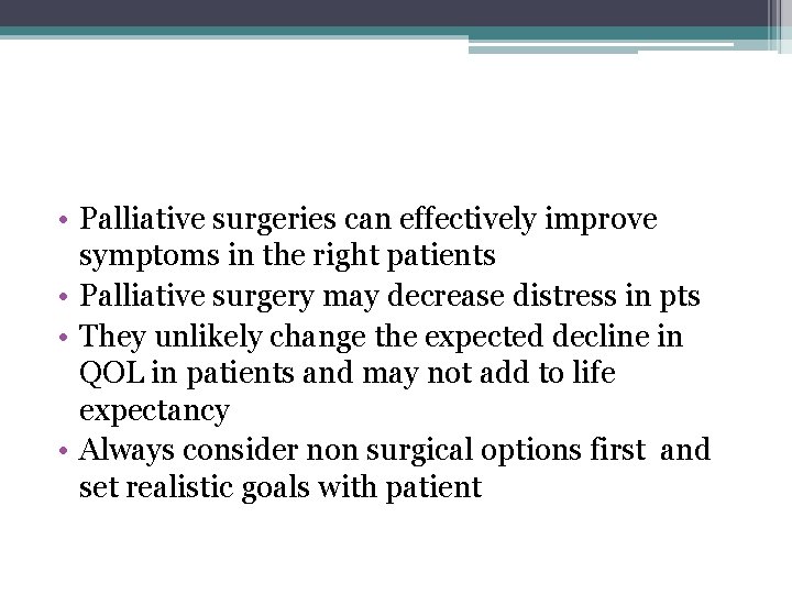  • Palliative surgeries can effectively improve symptoms in the right patients • Palliative