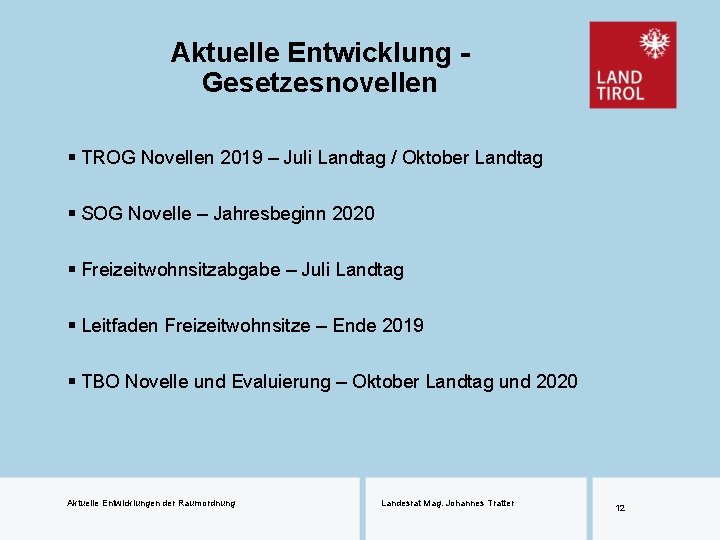 Aktuelle Entwicklung Gesetzesnovellen § TROG Novellen 2019 – Juli Landtag / Oktober Landtag §