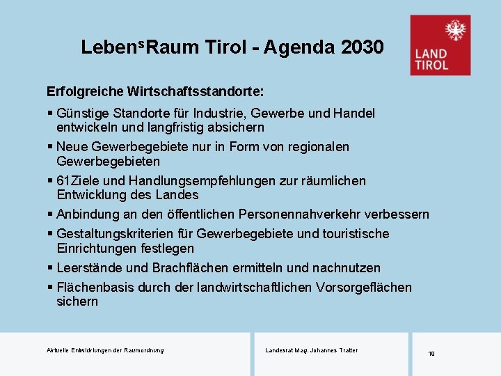 Lebens. Raum Tirol - Agenda 2030 Erfolgreiche Wirtschaftsstandorte: § Günstige Standorte für Industrie, Gewerbe