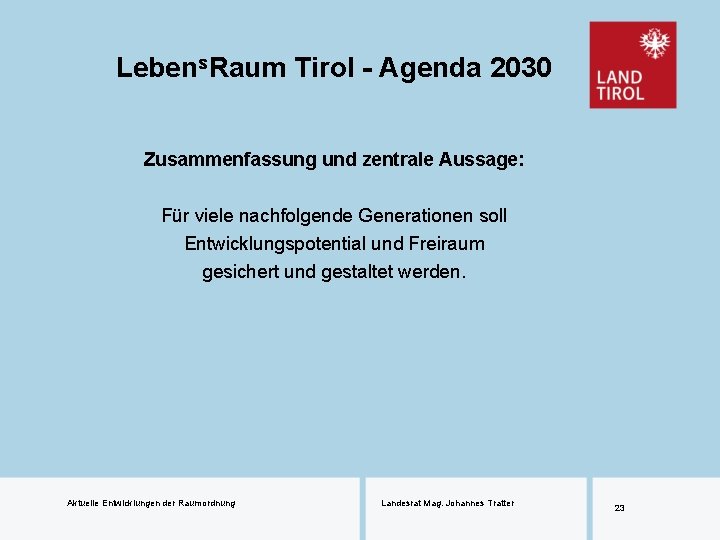 Lebens. Raum Tirol - Agenda 2030 Zusammenfassung und zentrale Aussage: Für viele nachfolgende Generationen