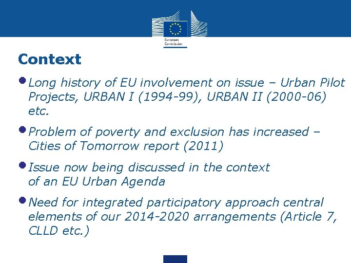 Context • Long history of EU involvement on issue – Urban Pilot Projects, URBAN