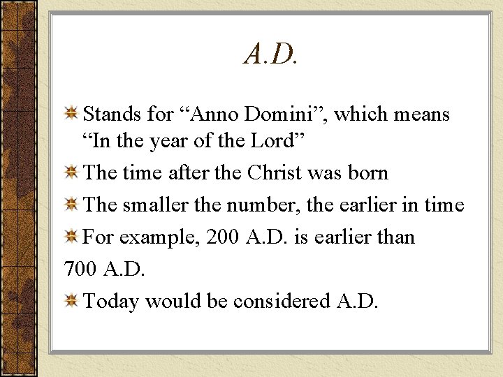 A. D. Stands for “Anno Domini”, which means “In the year of the Lord”