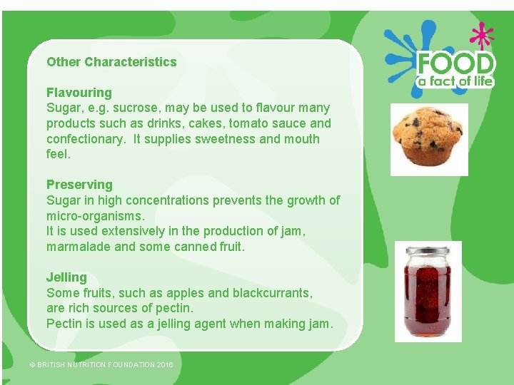 Other Characteristics Flavouring Sugar, e. g. sucrose, may be used to flavour many products