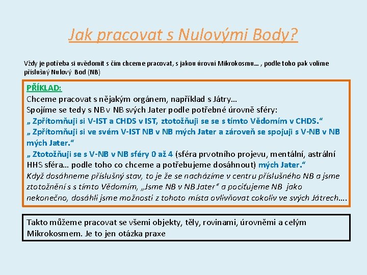 Jak pracovat s Nulovými Body? Vždy je potřeba si uvědomit s čím chceme pracovat,