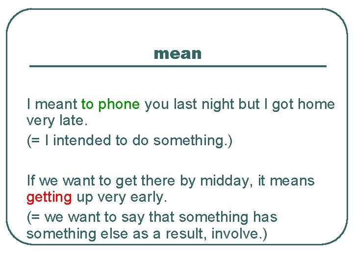 mean I meant to phone you last night but I got home very late.