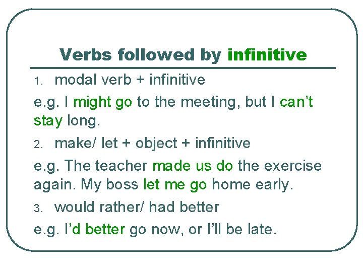 Verbs followed by infinitive modal verb + infinitive e. g. I might go to