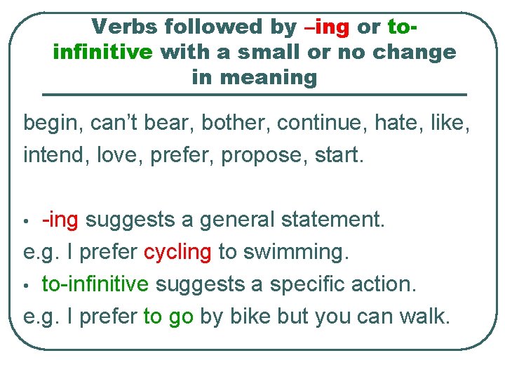 Verbs followed by –ing or toinfinitive with a small or no change in meaning