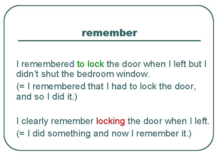 remember I remembered to lock the door when I left but I didn’t shut